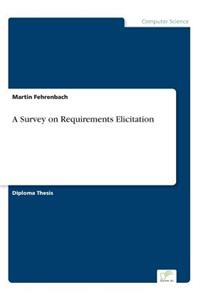 Survey on Requirements Elicitation