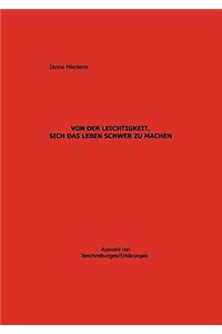 Von der Leichtigkeit, sich das Leben schwer zu machen