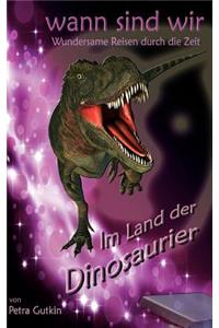 wann sind wir - Im Land der Dinosaurier: Zeitreisen mit einem geheimnisvollen Zeitkästchen