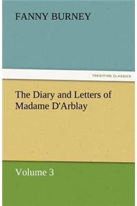 The Diary and Letters of Madame D'Arblay - Volume 3