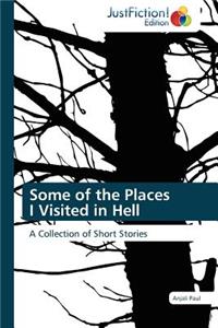 Some of the Places I Visited in Hell