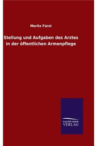 Stellung und Aufgaben des Arztes in der öffentlichen Armenpflege