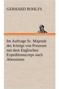 Im Auftrage Sr. Majestat Des Konigs Von Preussen Mit Dem Englischen Expeditionscorps Nach Abessinien