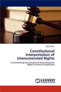 Constitutional Interpretation of Unenumerated Rights