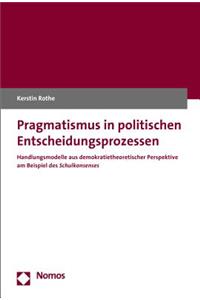 Pragmatismus in Politischen Entscheidungsprozessen