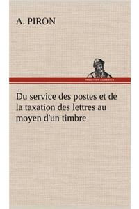 Du service des postes et de la taxation des lettres au moyen d'un timbre