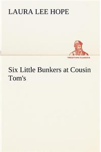 Six Little Bunkers at Cousin Tom's