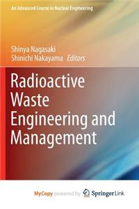 Radioactive Waste Engineering and Management