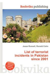 List of Terrorist Incidents in Pakistan Since 2001