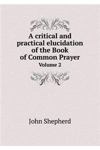 A Critical and Practical Elucidation of the Book of Common Prayer Volume 2