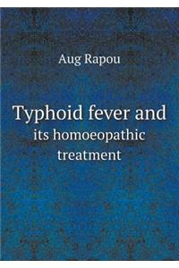 Typhoid Fever and Its Homoeopathic Treatment