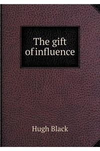 The Gift of Influence