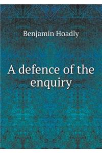 A Defence of the Enquiry