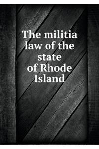 The Militia Law of the State of Rhode Island