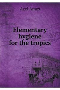 Elementary hygiene for the tropics