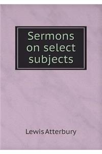 Sermons on Select Subjects