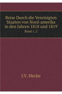 Reise Durch die Vereinigten Staaten von Nord-amerika in den Jahren 1818 und 1819 Band 1, 2