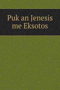 Puk an Jenesis me Eksotos