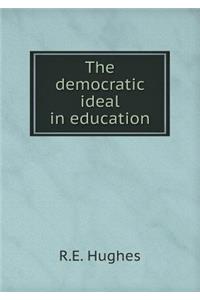 The Democratic Ideal in Education