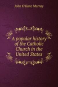 A POPULAR HISTORY OF THE CATHOLIC CHURC
