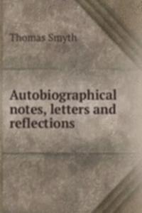 Autobiographical notes, letters and reflections