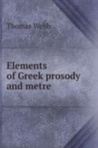 ELEMENTS OF GREEK PROSODY AND METRE