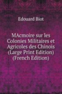 MAcmoire sur les Colonies Militaires et Agricoles des Chinois (Large Print Edition) (French Edition)
