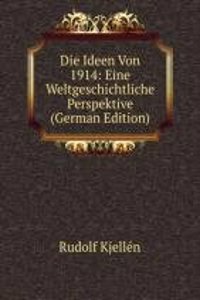 Die Ideen Von 1914: Eine Weltgeschichtliche Perspektive (German Edition)