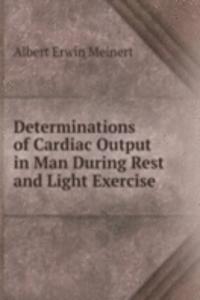 Determinations of Cardiac Output in Man During Rest and Light Exercise