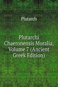 Plutarchi Chaeronensis Moralia, Volume 7 (Ancient Greek Edition)