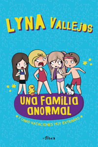 Familia Anormal - Y Unas Vacaciones Muy Extrañas / An Abnormal Family and a Very Strange Vacation