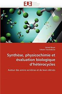 Synthèse, physicochimie et évaluation biologique d''hétérocycles