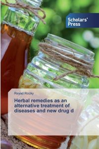 Herbal remedies as an alternative treatment of diseases and new drug d