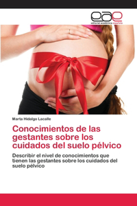 Conocimientos de las gestantes sobre los cuidados del suelo pélvico