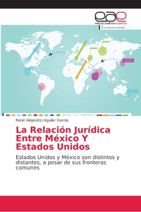 La Relación Jurídica Entre México Y Estados Unidos