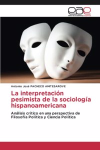 La interpretación pesimista de la sociología hispanoamericana