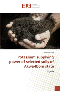 Potassium supplying power of selected soils of Akwa-Ibom state