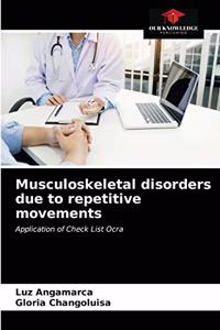 Musculoskeletal disorders due to repetitive movements