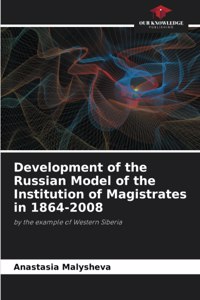 Development of the Russian Model of the Institution of Magistrates in 1864-2008