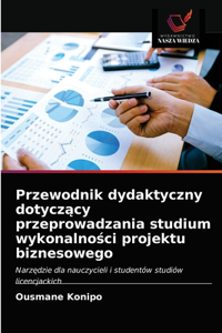 Przewodnik dydaktyczny dotyczący przeprowadzania studium wykonalności projektu biznesowego