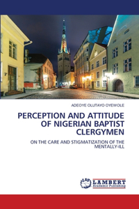 Perception and Attitude of Nigerian Baptist Clergymen