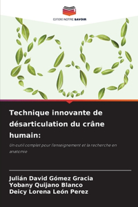 Technique innovante de désarticulation du crâne humain