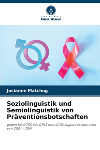 Soziolinguistik und Semiolinguistik von Präventionsbotschaften