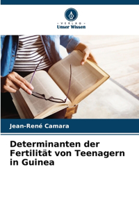 Determinanten der Fertilität von Teenagern in Guinea