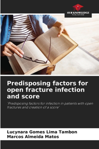 Predisposing factors for open fracture infection and score