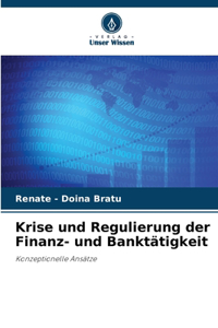 Krise und Regulierung der Finanz- und Banktätigkeit