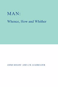Man, Whence, How and Whither