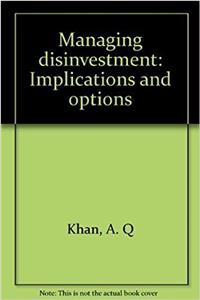 Managing disinvestment: Implications and options