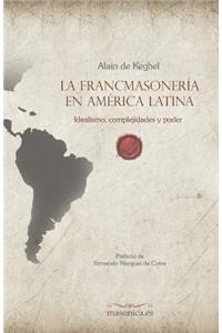 La FrancmasonerÃ­a En AmÃ©rica Latina: Idealismo, Complejidades Y Poder