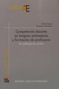 Colección E Serie Estudios. Competencia Docente En Lenguas Extranjeras Y Formación de Profesores: Un Enfoque de Acción